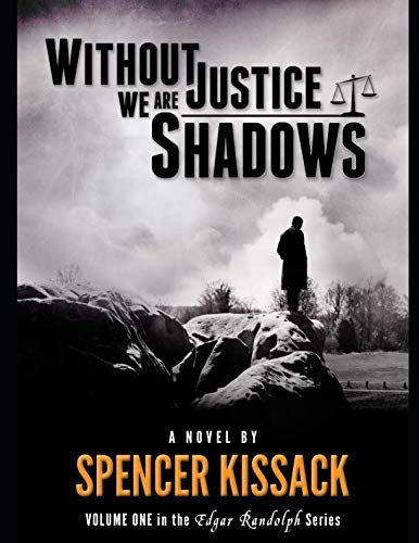 Without Justice We Are Shadows by Spencer Kissack