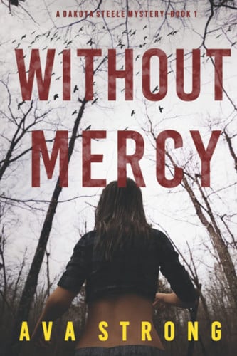 Without Mercy (A Dakota Steele FBI Suspense Thriller—Book 1) by Strong, Ava