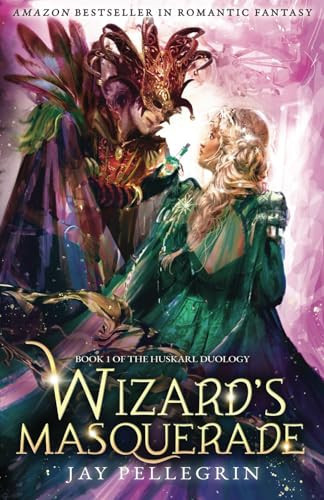 Wizard's Masquerade A Medieval Fantasy Romance for New Adults by Jay Pellegrin