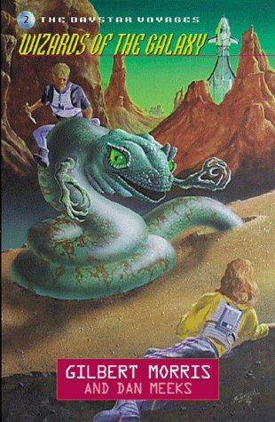 Wizards of the Galaxy (Daystar Voyages #2) by Gilbert Morris