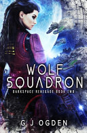 Wolf Squadron by G J Ogden