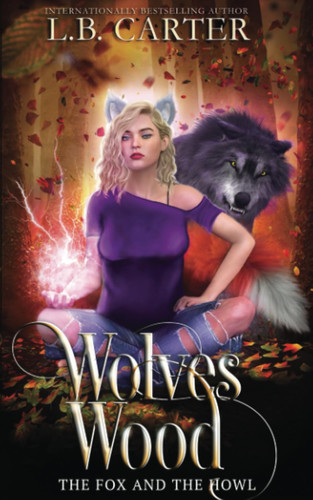 Wolves Wood A Shifter & Witch Urban Fantasy/paranormal Romance by L. B. CARTER