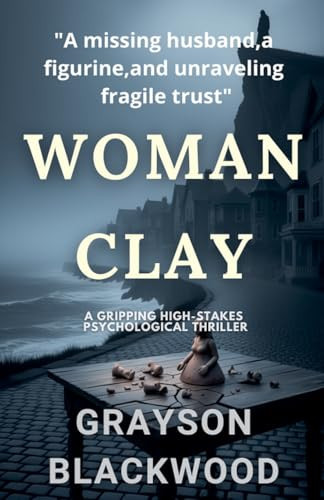 Woman Clay: a Gripping High-Stakes Psychological Thriller by Blackwood, Grayson