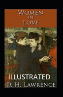 Women in Love Illustrated Fiction, Fantasy, Romance by D. H. Lawrence