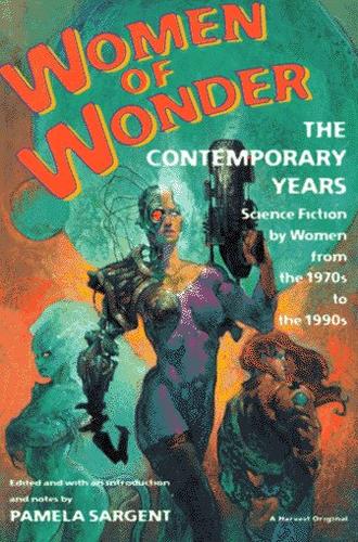 Women of Wonder, the Contemporary Years by Pamela Sargent