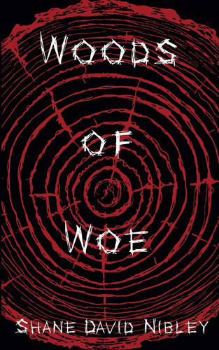 Woods of Woe by Nibley, Shane David