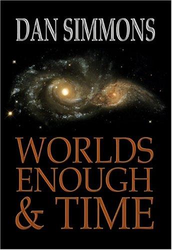 Worlds Enough & Time by Dan Simmons