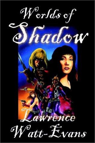 Worlds of Shadow by Lawrence Watt-Evans