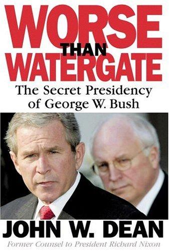 Worse than Watergate by John W. Dean