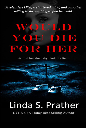 Would You Die For Her A Gripping Psychological Thriller! by Linda S Prather