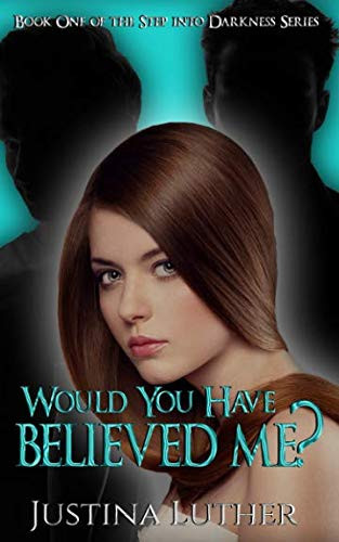 Would You Have Believed Me? A Psychological Thriller by Justina Luther