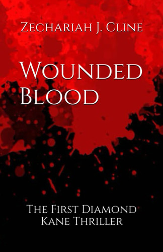 Wounded Blood: The First Diamond Kane Thriller by Cline, Zechariah J.