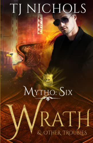 Wrath and other Troubles: gay dragon shifter urban fantasy (Mytho Investigations) by Nichols, TJ