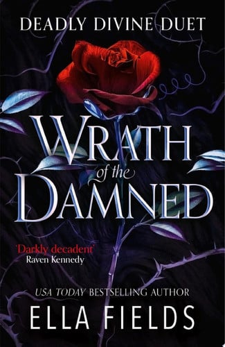 Wrath of the Damned The spicy sequel to Nectar of the Wicked, an enemies-to-lovers and marriage of convenience dark fantasy romance! by Ella Fields