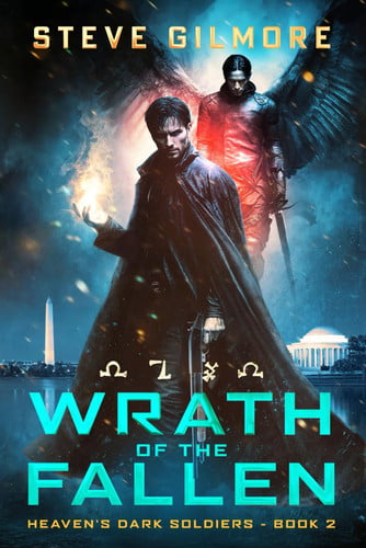 Wrath of the Fallen: An Urban Fantasy Adventure (Heaven's Dark Soldiers) by Gilmore, Steve