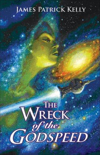 Wreck of the Godspeed by James Patrick Kelly