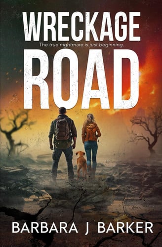 Wreckage Road An Apocalyptic Thriller! by Barbara J. Barker