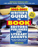 Writer's Guide to Book Editors, Publishers and Literary Agents, 2002-2003 by Jeff Herman