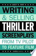 Writing and Selling Thriller Screenplays by Lucy V. Hay