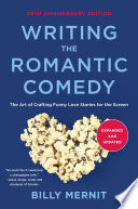 Writing The Romantic Comedy, 20th Anniversary Expanded and Updated Edition by Billy Mernit