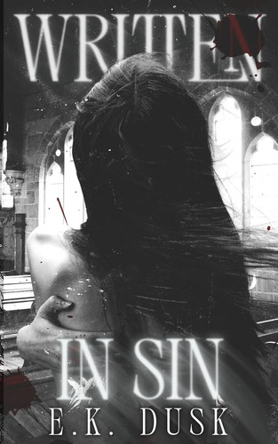 Written in Sin by E. K. Dusk