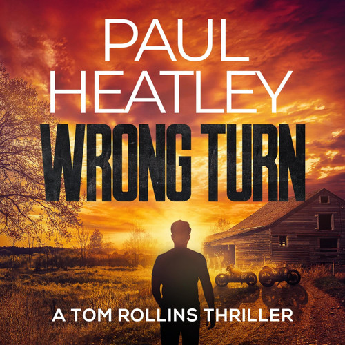 Wrong Turn (The Tom Rollins Thriller Series) by Paul Heatley