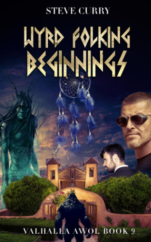 Wyrd Folking Beginnings Norse Urban Fantasy by Steve Curry