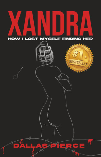 Xandra: How I Lost Myself Finding Her by Pierce, Dallas