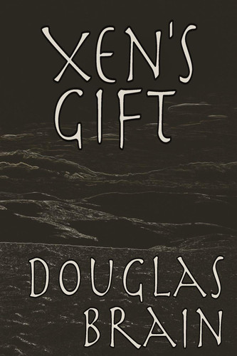 Xen's Gift A Psychological Thriller by Douglas Brain