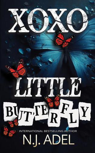 XOXO, Little Butterfly: A gripping Psychological Thriller Romance by Adel, N.J.