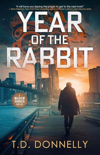 Year of the Rabbit A Malcolm Chaucer Thriller by T. D. Donnelly