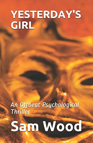 Yesterday's Girl An Offbeat Psychological Thriller by Sam Wood