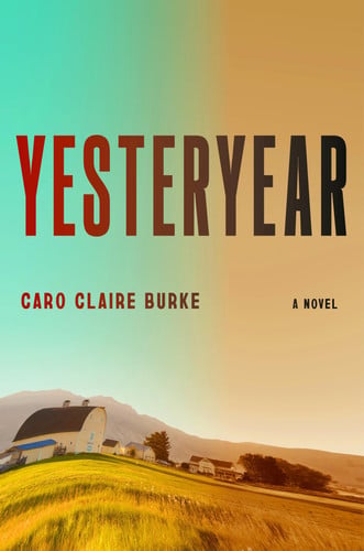 Yesteryear A Novel by Caro Claire Burke