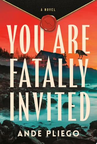You Are Fatally Invited A Novel by Ande Pliego