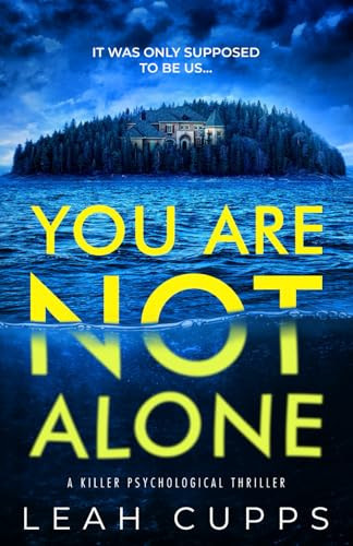 You Are Not Alone: a killer psychological thriller by Cupps, Leah