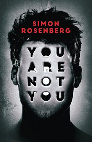 You Are Not You: a psychological thriller full of twists, mind games and paranoia by Rosenberg, Simon