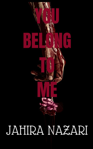 You Belong to Me: A Psychological Thriller by Nazari, Jahira