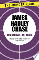 You Can Say That Again by James Hadley Chase