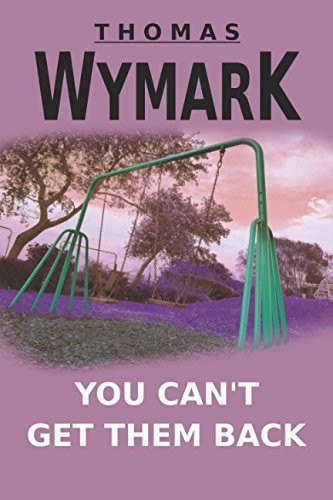 You Can't Get Them Back by Thomas Wymark