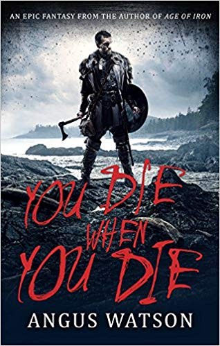 You die when you die by Angus Watson