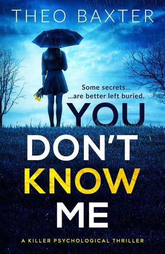 You Don't Know Me: a killer psychological thriller by Baxter, Theo