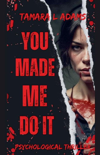 You Made Me Do It Psychological Thriller by Tamara Adams