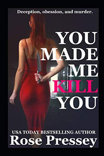 You Made Me Kill You: A Psychological Thriller by Pressey, Rose