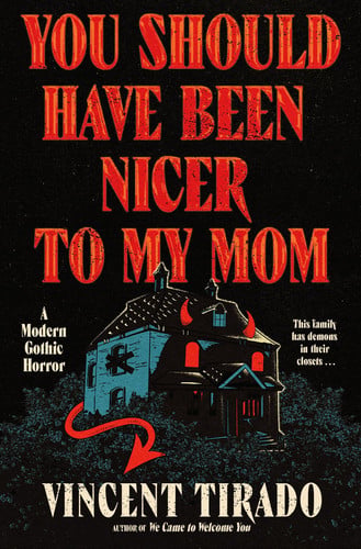 You Should Have Been Nicer to My Mom: A Modern Gothic Horror – A Supernatural Thriller Where a Storm Traps a Family with a Demon by Tirado, Vincent