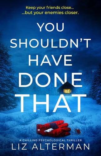 You Shouldn't Have Done That: a chilling psychological thriller by Alterman, Liz