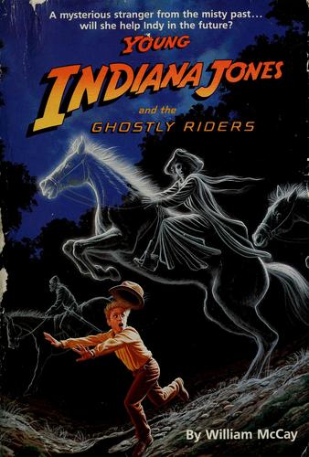 Young Indiana Jones and the ghostly riders by William McCay