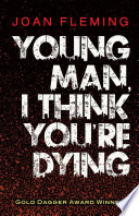 Young Man, I Think You're Dying by Joan Fleming