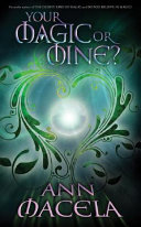 Your Magic Or Mine? by Ann Macela