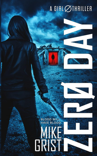 Zero Day A Girl 0 Thriller by Mike Grist