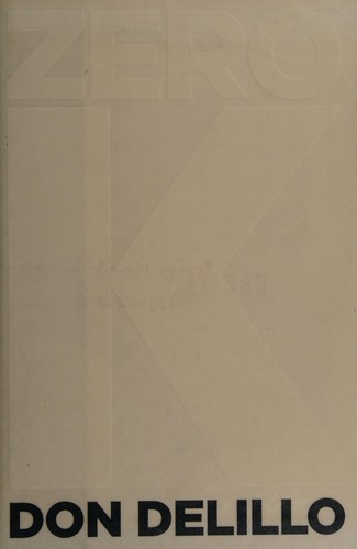 Zero K by Don DeLillo